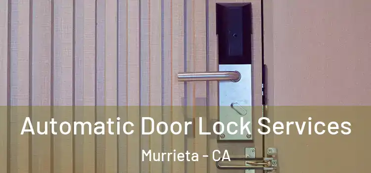  Automatic Door Lock Services Murrieta - CA