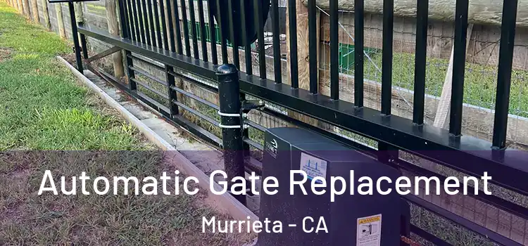  Automatic Gate Replacement Murrieta - CA