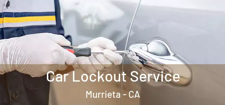  Car Lockout Service Murrieta - CA