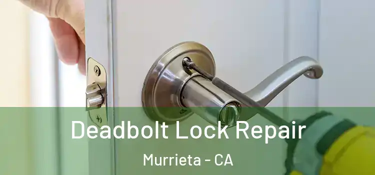  Deadbolt Lock Repair Murrieta - CA