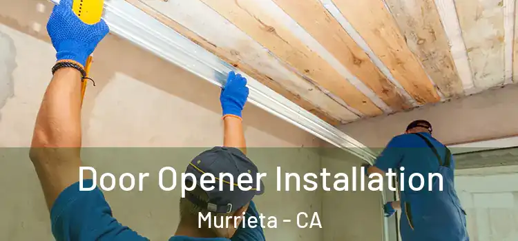  Door Opener Installation Murrieta - CA