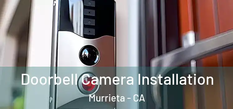  Doorbell Camera Installation Murrieta - CA