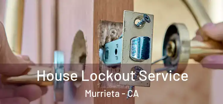  House Lockout Service Murrieta - CA