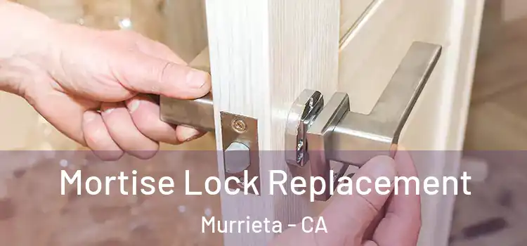  Mortise Lock Replacement Murrieta - CA