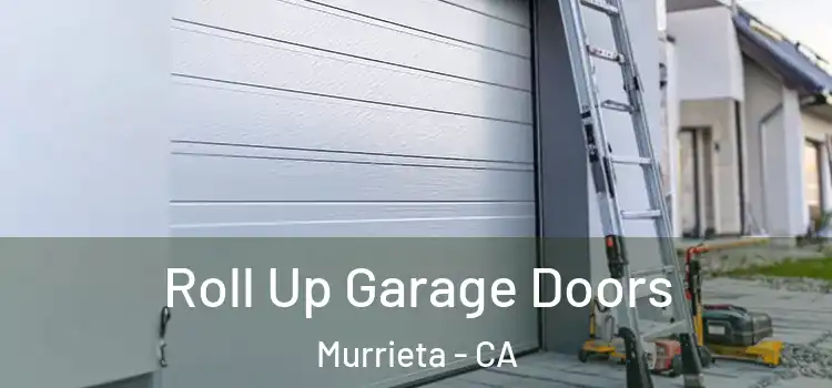  Roll Up Garage Doors Murrieta - CA