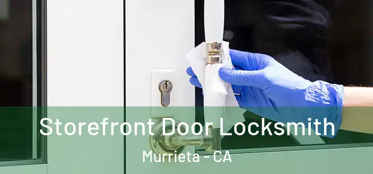  Storefront Door Locksmith Murrieta - CA